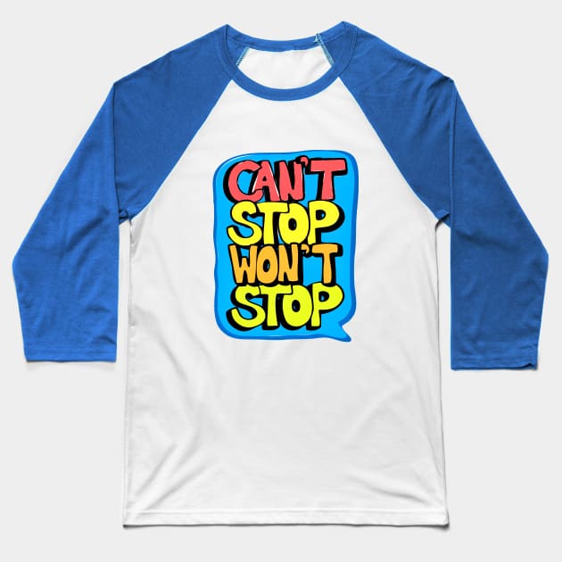 Cant Stop Wont Stop Baseball T-Shirt by genomilo